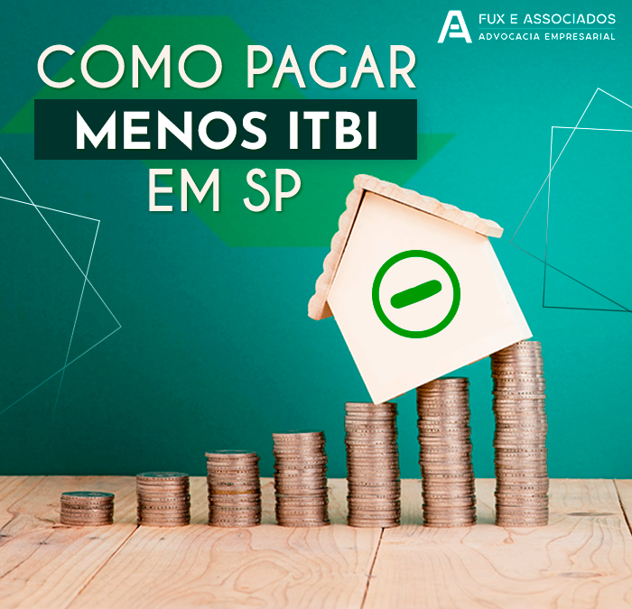 Como pagar menos no ITBI e ITCMD em São Paulo