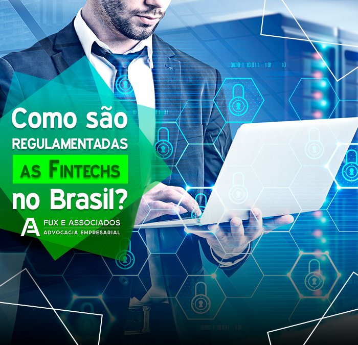 Como são regulamentadas as Fintechs no Brasil?