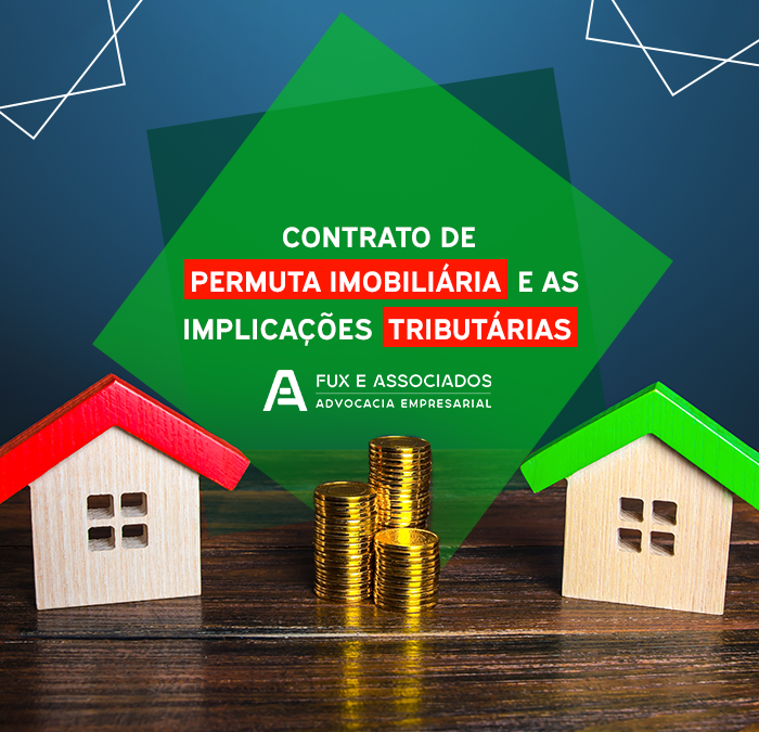 Contrato de permuta imobiliária e as implicações tributárias