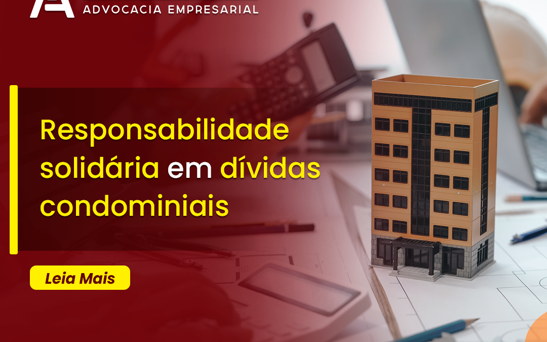 Responsabilidade solidária em dívidas condominiais