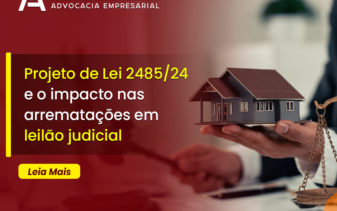 Projeto de Lei 2485/24 e o impacto nas arrematações em leilão judicial
